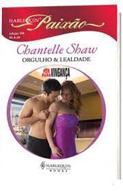 Livro Hrlequin Paixão N. 198 - Orgulho e Realidade Autor Shaw, Chantelle (2010) [usado]