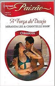 Livro Harlequin Paixão N. 1 - a Força do Desejo Autor Lee, Miranda e Chantelle Shaw (2012) [usado]