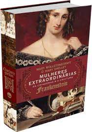 Livro Mulheres Extraordinárias: as Criadoras e a Criatura Autor Gordon, Charlotte (2020) [seminovo]