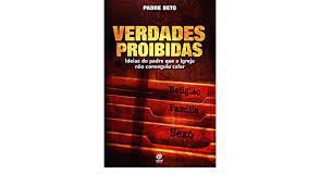 Livro Verdades Proibidas: Ideias do Padre que a Igreja Não Conseguiu Calar Autor Padre Beto (2013) [usado]