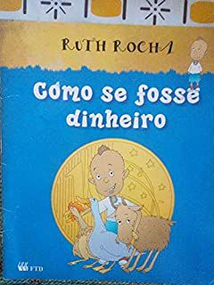 Livro Como Se Fosse Dinheiro Autor Rocha, Ruth (2004) [usado]