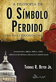 Livro Filosofia de o Símbolo Perdido, a : Guia das Curiosidades Autor Beyer, Thomas R. (2010) [usado]