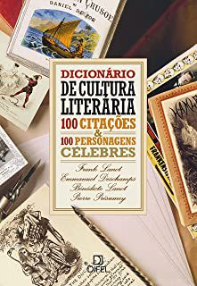 Livro Dicionário de Cultura Literária 100 Citações e 100 Personagens Célebres Autor Lanot, Frank e Outros (2007) [usado]
