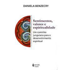 Livro Sentimentos, Valores e Espiritualidade: um Caminho Junguiano para o Desenvolvimento Espiritual Autor Benzecry, Daniela (2016) [usado]