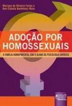Livro Adoção por Homossexuais - a Família Homoparental sob o Olhar da Psicologia Jurídica Autor Farias, Mariana de Olibeira (2009) [usado]