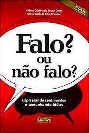 Livro Falo? ou Não Falo? : Expreessando Sentimentos e Comunicando Idéias Autor Conte, Fátima Cristina de Souza e Maria Zilah (2007) [usado]