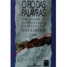 Livro o Fio das Palavras: um Estudo de Psicoterapia Existencial Autor Cancello, Luiz A. G. (1991) [usado]