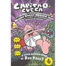 Livro Capitão Cueca e a Grande e Desagradável Batalha do Biônico Meleca Seca Vol.6 Autor Pilkey, Dav (2004) [usado]