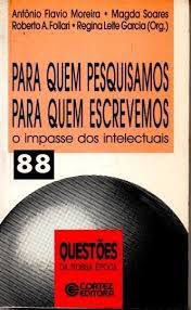 Livro para Quem Pesquisamos para Quem Escrevemos: o Impasse dos Intelectuais Autor Moreira, Antônio Flavio e Outros (2003) [usado]