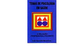Livro Temas de Psicologia em Saúde : a Relação Profissional - Paciente Autor Benetteon, Luiz Geraldo (2002) [usado]