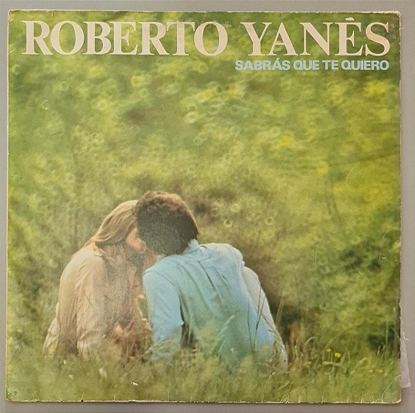 Disco de Vinil Sabrás que Te Quiero Interprete Roberto Yanês (1972) [usado]