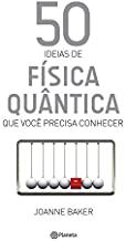 Livro 50 Ideias de Física Quântica : que Você Precisa Conhecer Autor Baker, Joanne (2017) [usado]