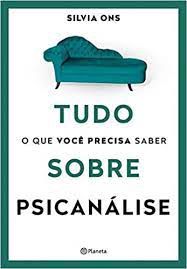 Livro Tudo o que Você Precisa Saber sobre Psicanálise Autor Ons, Silvia (2018) [usado]