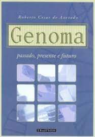 Livro Genoma : Passado, Presente e Futuro Autor Azevedo, Roberto Cesar de (2004) [usado]