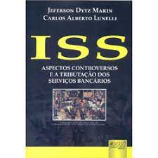 Livro Iss: Aspectos Controversos e a Tributação dos Serviços Bancários Autor Marin, Jeferson Dytz e Carlos Alberto (2010) [usado]
