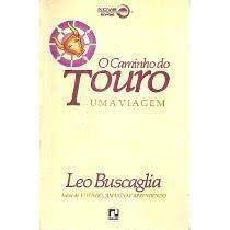 Livro Caminho do Touro Uma Viagem , o Autor Buscaglia, Leo (1973) [usado]