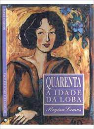 Livro Quarenta : a Idade da Loba Autor Lemos, Regina (1998) [usado]