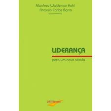 Livro Liderança para um Novo Século Autor Kohl, Manfred Waldemar e Antonio Carlos Barro (2003) [usado]