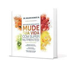 Livro Muito Além dos Superalimentos: Mude sua Vida com Super Nutrientes! Autor Junior, Dr. Wilsom Rondó (2016) [usado]