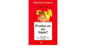 Livro Ponha-se no Lugar! Dicas para Pais e Mães que Têm Filhos na Escola Autor Said, Selma (2004) [usado]