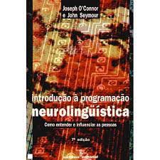 Livro Introdução a Programação Neurolinguística- Como Entender e Influenciar as Pessoas Autor O''connor, Joseph e John Seuymour (1995) [usado]