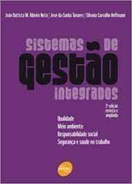 Livro Sistemas de Gestão Integrados : Qualidade,meio Ambiente, Responsabilidade Social, Segurança e Saúde no Trabalho Autor Neto, João Batista M. Ribeiro e Outros (2008) [usado]