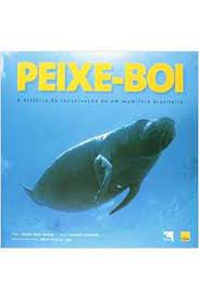 Livro Peixe-boi: a História da Conservação de um Mamífero Brasileiro Autor Vários Colaboradores (2001) [usado]