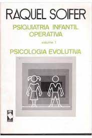 Livro Psiquiatria Infantil Operativa- Psicologia Evolutiva Vol. 1 Autor Soifer, Raquel (1985) [usado]