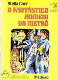 Livro o Fantástico Homem do Metrô Autor Carr, Stella (1985) [usado]