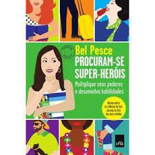 Livro Procuram-se Super-heróis: Multiplique seus Poderes e Desenvolva Habilidades Autor Pesce, Bel (2013) [usado]