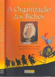 Livro Organização dos Bichos, a : um Paralelo com o Nosso Dia-a-dia nas Empresas Autor Vils, Leonardo (2001) [usado]