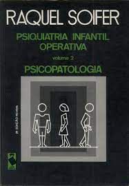Livro Psiquiatria Infantil Operativa- Psicopatologia Vol. 2 Autor Soifer, Raquel (1985) [usado]