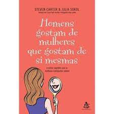 Livro Homens Gostam de Mulheres que Gostam de Si Mesmas Autor Carter, Steven (2008) [usado]