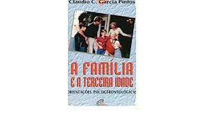Livro Família e a Terceira Idade, a : Orientações Psicogerontológicas Autor Pintos, Claudio C. Garcia (1997) [usado]