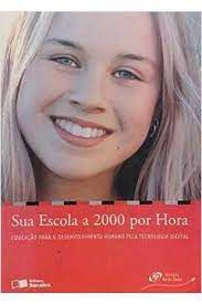 Livro sua Escola a 2000 por Hora - Educação para o Desenvolvimento Humano pela Tecnologia Digital Autor Chaves, Coord. Eduardo (2004) [usado]