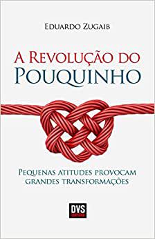 Livro Revolução do Pouquinho, A: Pequenas Atitudes´provocam Grandes Transformações Autor Zugaib, Eduardo (2014) [usado]