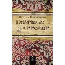 Livro Histórias de Arrepiar Autor Drummond, Regina (2009) [usado]