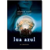 Livro Lua Azul - os Imortais Vol. 2 Autor Noel, Alyson (2010) [usado]