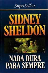 Livro Nada Dura para Sempre Autor Sheldon, Sidney (1994) [usado]