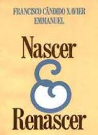 Livro Nascer e Renascer Autor Xavier, Francisco Cândido (1982) [usado]