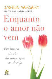 Livro Enquanto o Amor Não vem - em Busca de Si e do Amor que Se Deseja Autor Vanzant, Iyanla (1999) [usado]
