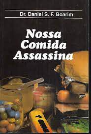 Livro Nossa Comida Assassina Autor Boarim, Dr. Daniel S.f. (1991) [usado]