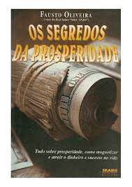 Livro Segredos da Prosperidades, os Autor Oliveira, Fausto (1997) [usado]