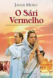 Livro Sári Vermelho, o : a História Real da Mulher que Desafiou a Índia por Amor Autor Moro, Javier (2009) [usado]