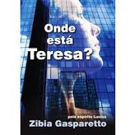 Livro onde Está Teresa? Autor Gasparetto, Zibia (2007) [usado]