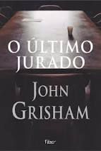 Livro o Ultimo Jurado Autor Grisham, John (2004) [usado]
