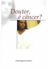 Livro Doutor, é Câncer? Autor Castilho, Lísia Nogueira (2002) [usado]
