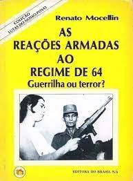 Livro Reacoes Armadas ao Regime de 64, As- Guerrilha ou Terror? Autor Mocellin, Renato (1989) [usado]