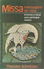 Livro Missa, Mensagem de Vida: Entenda a Missa para Participar Melhor Autor Schnitzier, Theodor (1978) [usado]