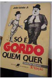 Livro Só é Gordo Quem Quer - Emagrecimento Autor Jr, João Uchôa (1986) [usado]